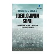 İDEOLOJININ SONU ELLILERDEKI SIYASI FIKIRLERIN TÜKENIŞINE DAIR - DANIEL BELL