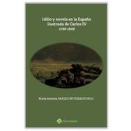 Idilio Y Novela En la Espana Ilustrada de Carlos 4 Maria Antonia Panizo Büyükkoyuncu Hiperlink Yayınları