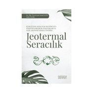 Iğdır İlinde Seracılık Sektörünün Sürdürülebilirlik Stratejileri ve Yeşil Ekonomi Modeli Önerisi: Jeotermal Seracılık Astana Yayınları
