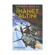 İHANET ALTINI - PHILIP REEVE