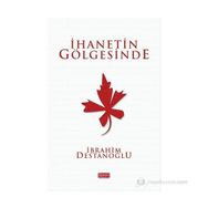 İHANETIN GÖLGESINDE - İBRAHIM DESTANOĞLU
