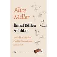 İhmal Edilen Anahtar - Alice Miller
