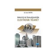 İhracatçı ve İthalatçılar için Elektronik Ticaret - İsmail Metin