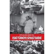 İhtilallere Giden Yol! Eski Türkiye Siyasi Tarihi - Fatih Bayhan