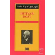 İHTİYAR DOST - HALID ZIYA UŞAKLIGİL