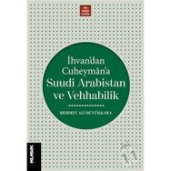 İhvandan Cuheymana Suudi Arabistan ve Vehhabilik - Mehmet Ali Büyükkara