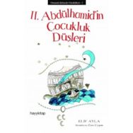 II. ABDÜLHAMİD´İN ÇOCUKLUK DÜŞLERİ - ELIF AYLA