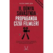 II. Dünya Savaşı'nda Propaganda Çizgi Filmleri - Fatih Emre Şen