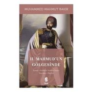 II. Mahmud'un Gölgesinde - Muhammed Mahmut Bakır