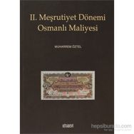 II. MEŞRUTİYET DÖNEMİ OSMANLI MALIYESI - MUHARREM ÖZTEL