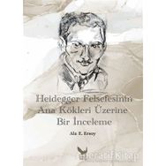 İkaros Yayınları Ala E. Ersoy Heidegger Felsefesinin Ana Kökleri Üzerine Bir İnceleme