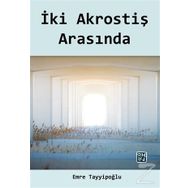 İki Akrostiş Arasında - Emre Tayyipoğlu