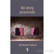 İki Ateş Arasında - Ali Haydar Haksal