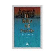 İki Bahçe Bir Pencere - Sevgi Cansever