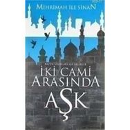 İKİ CAMI ARASINDA AŞK MIHRIMAH ILE SINAN - MÜRVET SARIYILDIZ