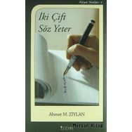 İki Çift Söz Yeter - Ahmet M. Ziylan