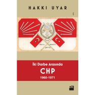 İki Darbe Arasında CHP 1960-1971 - Hakkı Uyar