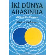 İKİ DÜNYA ARASINDA BÜTÜNSELLİK BILMECESI - FREDERICK WIEDEMANN