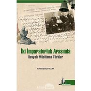 İKİ İMPARATORLUK ARASINDA AHMET AĞAOĞLU VE YENI TÜRKİYE - A. HOLLY SHISSLER