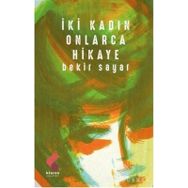 İki Kadın Onlarca Hikaye - Bekir Sayar