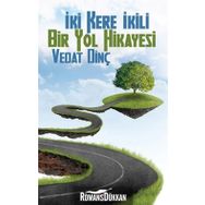 İKİ KERE İKİLI BIR YOL HIKAYESI - VEDAT DİNÇ