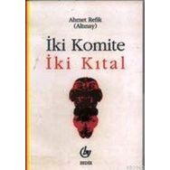İKİ KOMITE İKİ KITAL - AHMET REFIK