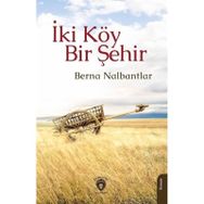 İki Köy Bir Şehir Berna Nalbantlar