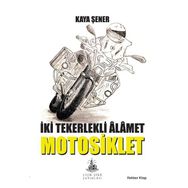 İki Tekerlekli Alamet Motosiklet - Kaya Şener