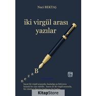 İki Virgül Arası Yazılar - Naci Bektaş