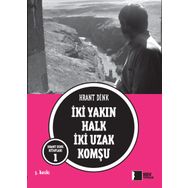 İKİ YAKIN HALK İKİ UZAK KOMŞU - HRANT DINK