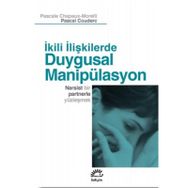 İKİLİ İLİŞKİLERDE DUYGUSAL MANİPÜLASYON NARSIST BIR PARTNERLE YÜZLEŞMEK - KOLEKTIF