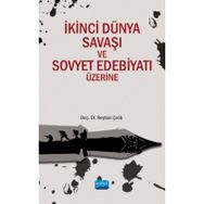 İkinci Dünya Savaşı ve Sovyet Edebiyatı Üzerine - Reyhan Çelik