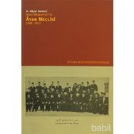 İKİNCİ MEŞRUTİYETTE ÂYAN MECLISI 1908-1912 - H. ALIYAR DEMIRCI