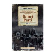 İKİNCİ PARTI TÜRKİYEDE İKİ PARTILI SIYASI SISTEMIN KURULUŞ YILLARI ( 1945-1950 ) CILT 1 - CEMIL KOÇAK