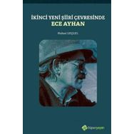 İkinci Yeni Şiiri Çevresinde - Ece Ayhan