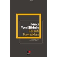 İkinci Yeni Şiirinin Felsefi Kaynakları - Adem Polat