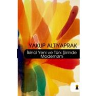 İKİNCİ YENI VE TÜRK ŞİİRİNDE MODERNIZM - YAKUP ALTIYAPRAK