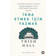 İkna Etmek İçin Yazmak - Yazdıklarınızı Nasıl Daha Etkili Hale Getirebilirsiniz? - Orenda Kitap