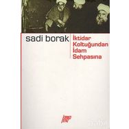 İKTİDAR KOLTUĞUNDAN İDAM SEHPASINA - SADI BORAK