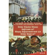 İktidar Olmadan Dünyayı Değiştirmek mi? Dünyayı Değiştirmek İçin İktidar Olmak mı? - John Holloway Hilary Wainwright Phil Hearse Alex Callinicos Daniel Bensaid