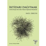 İktidarı Dağıtmak - Raul Zibechi