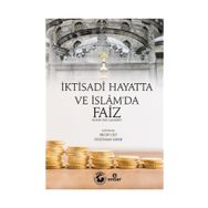 İktisadi Hayat'ta ve İslam'da Faiz - Kolektif