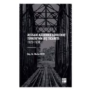 İktisadi Kalkinma Sürecinde Türkiyenin Dış Ticareti: 1923-1938 Gazi Kitabevi