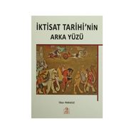 İktisat Tarihi’nin Arka Yüzü - İlker Parasız