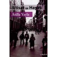 İKTİSAT VE HAYAT - ATILLA YAYLA