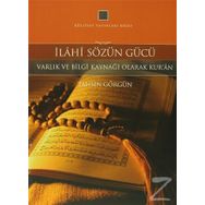 İLAHI SÖZÜN GÜCÜ VARLIK VE BILGI KAYNAĞI OLARAK KUR'AN -1 - TAHSIN GÖRGÜN
