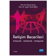 İLETİŞİM BECERILERI ANLAMAK - ANLATMAK - ANLAŞMAK - DEMET GÜRÜZ;AYŞEN TEMEL EĞİNLİ