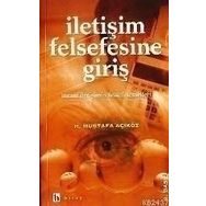 İLETIŞIM FELSEFESINE GIRIŞ - MUSTAFA AÇIKGÖZ