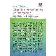 İletişim Kuramlarına Anlam Vermek - Oya Tokgöz