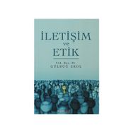 İletişim ve Etik - Gülbuğ Erol